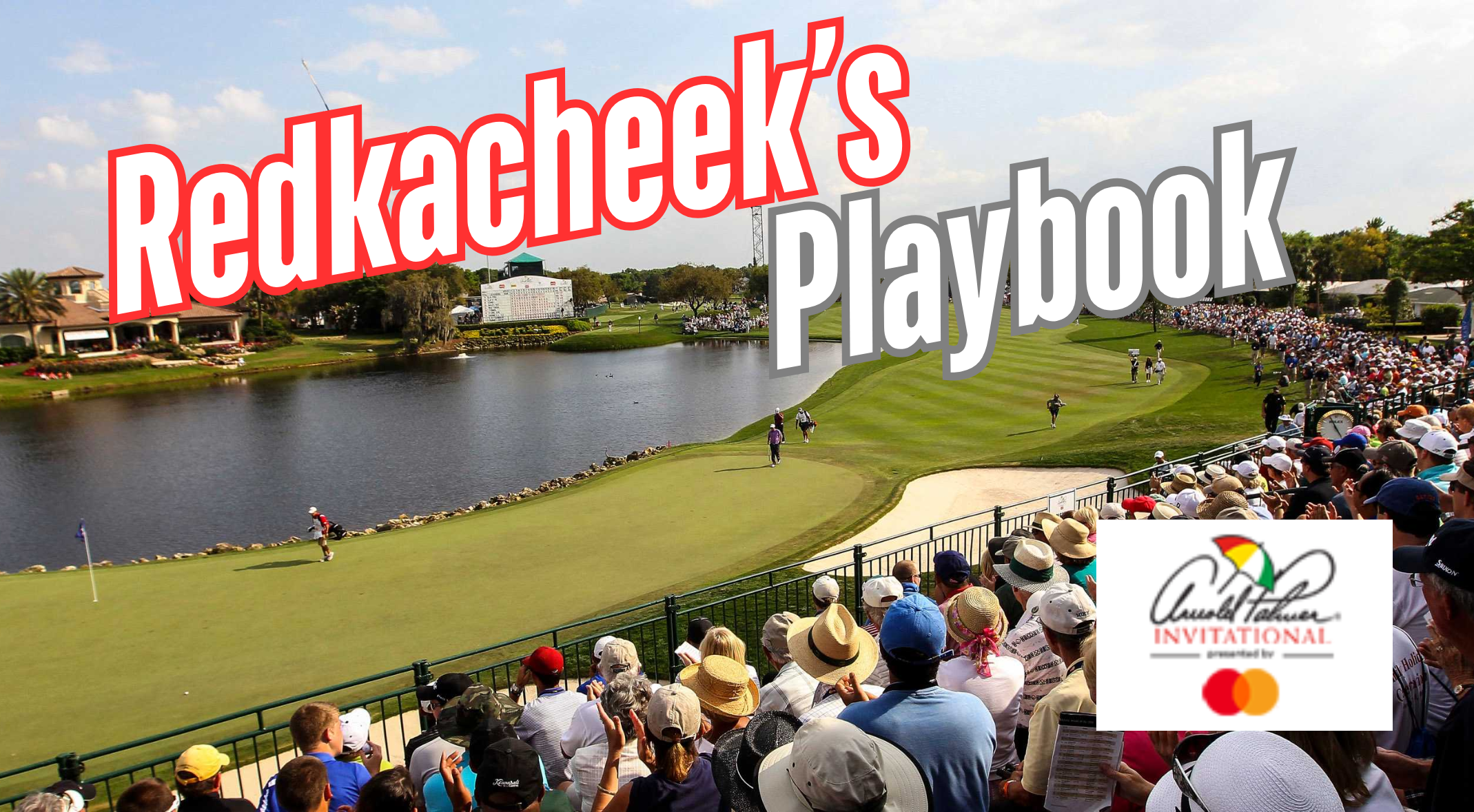 Redkacheek's Playbook: 2026 Arnold Palmer Invitational