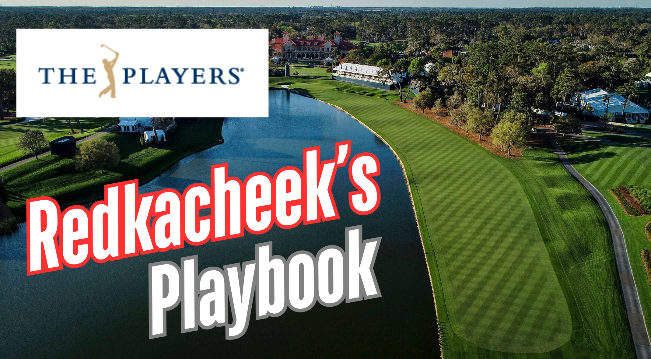 Redkacheek's Playbook: 2026 THE PLAYERS