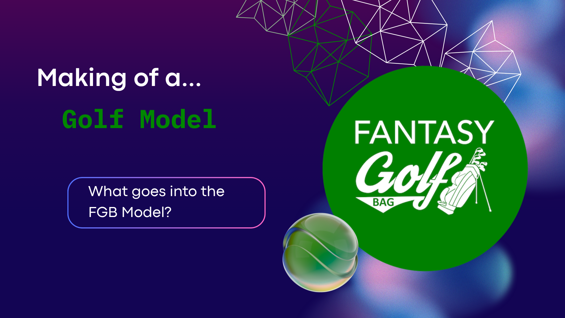 Inside Look at the FGB Golf Model