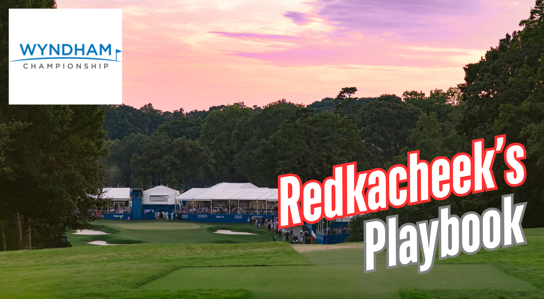 Redkacheek's Playbook: 2026 Wyndham Championship
